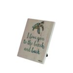 Coastal "I love you to the Beach and Back" Plaque